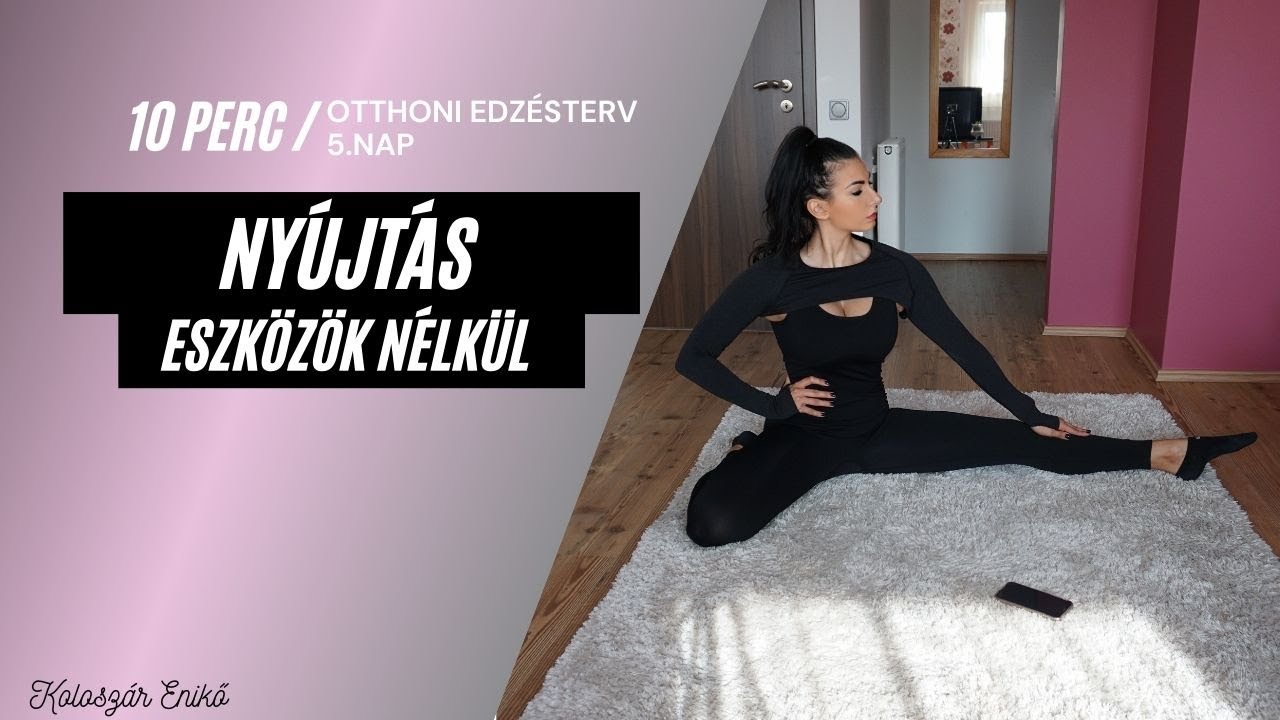 10 PERC / NY&Uacute;JT&Aacute;S / ESZK&Ouml;Z&Ouml;K N&Eacute;LK&Uuml;L / OTTHONI EDZ&Eacute;STERV / 5.NAP / KOLOSZ&Aacute;R ENIKŐ