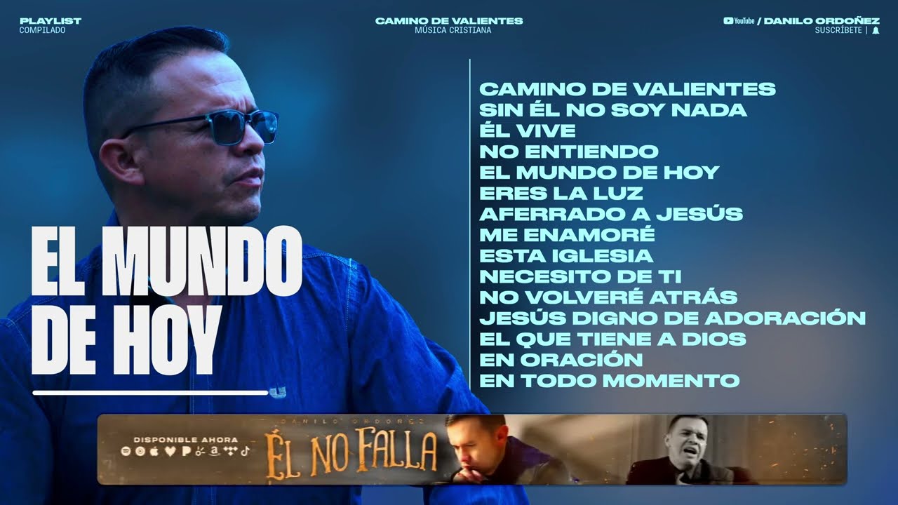Camino de Valientes - El Mundo de Hoy - Sin Él No Soy Nada - Danilo Ordoñez Música Cristiana
