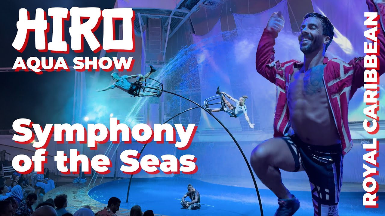 HIRO Amazing Aqua Show on Symphony of the Seas! Royal Caribbean