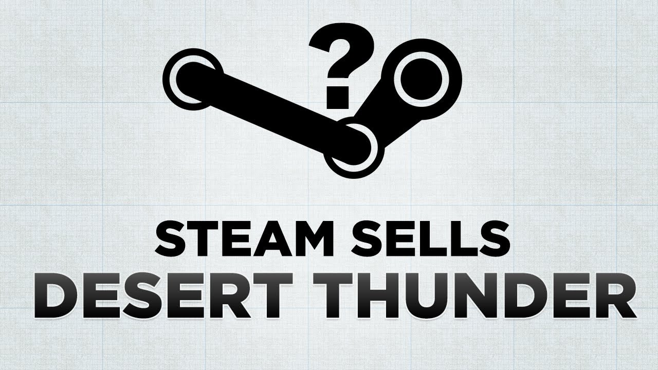Steam Sells: Desert Thunder