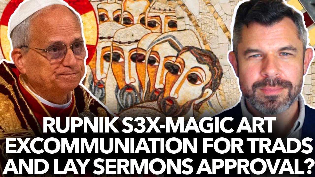 Rupnik Perverse Magic Art, Excommunication for Trads & Lay Sermons? - Dr. Taylor Marshall