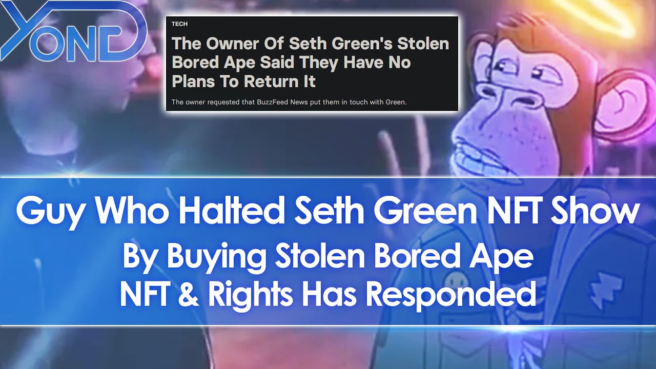 Guy Who Halted Seth Green's NFT Show By Buying Stolen/Phished Bored Ape NFT & IP Rights Responds