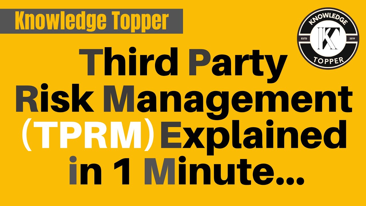 Understand the Concept of Third Party Risk Management TPRM in 1 Minute