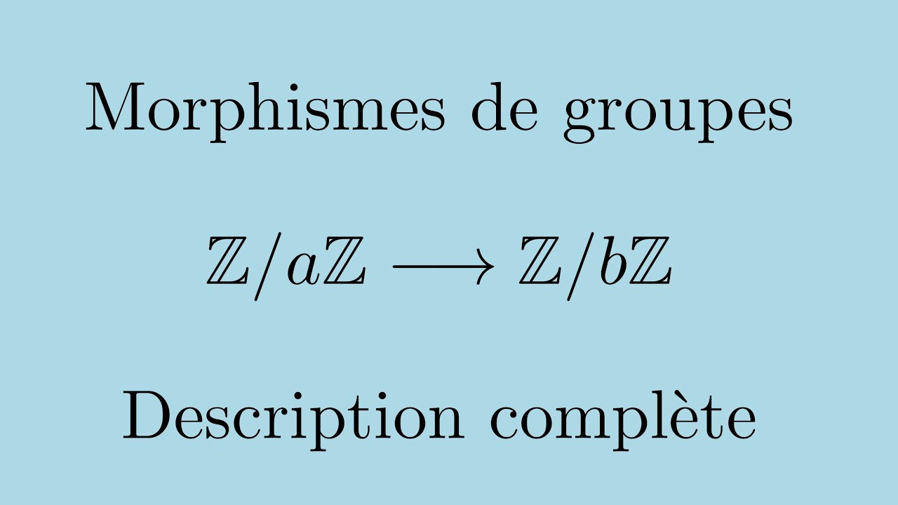 Description des morphismes de groupes de Z/aZ dans Z/bZ