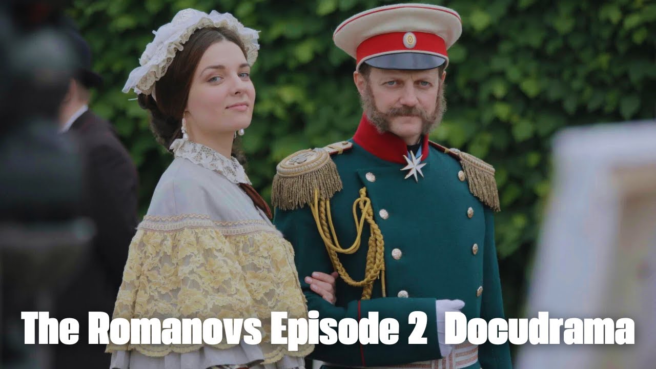 THE TRUE AND REAL STORY OF THE ROMANOV DYNASTY! | The Romanovs  Episode 2 | Docudrama
