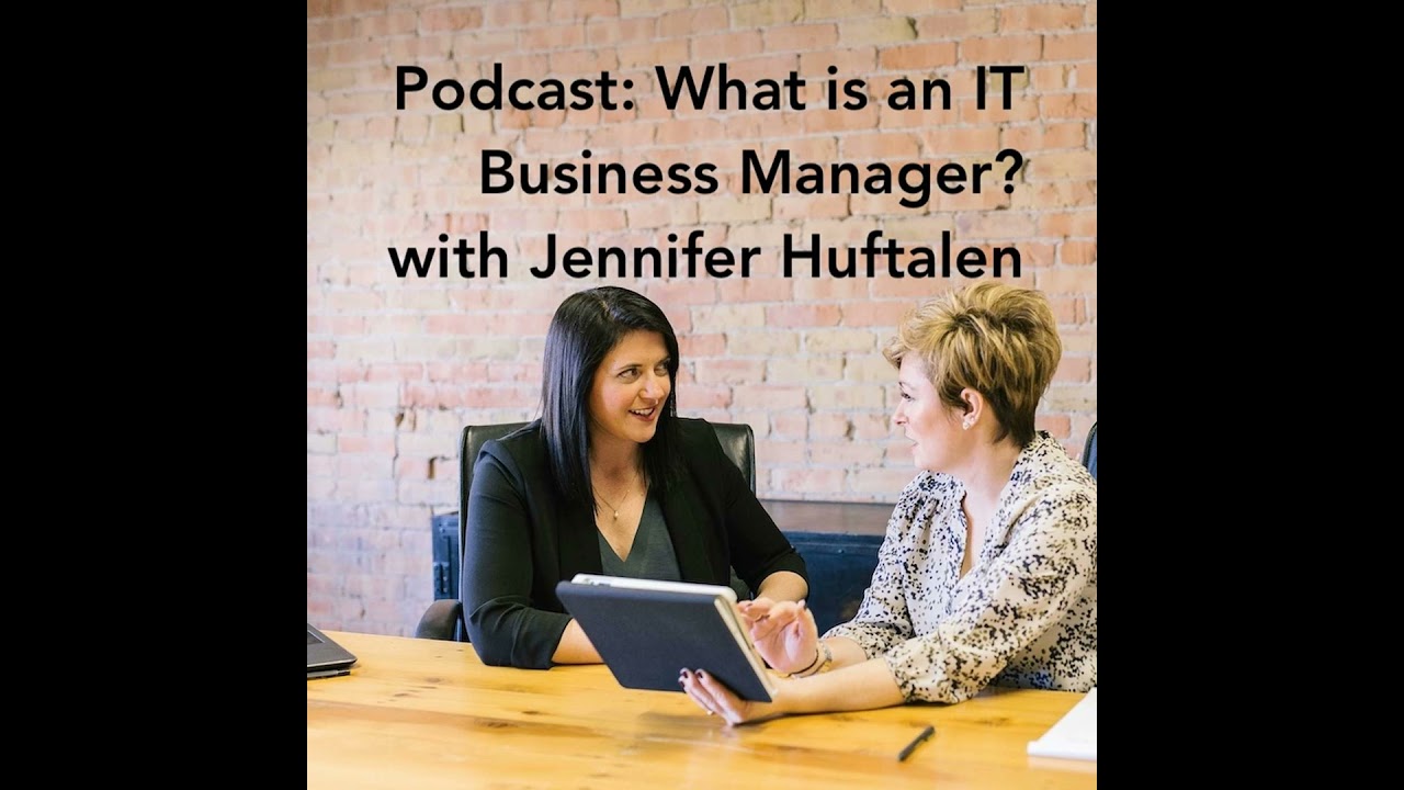 What is an IT Business Manager? with Jennifer Huftalen