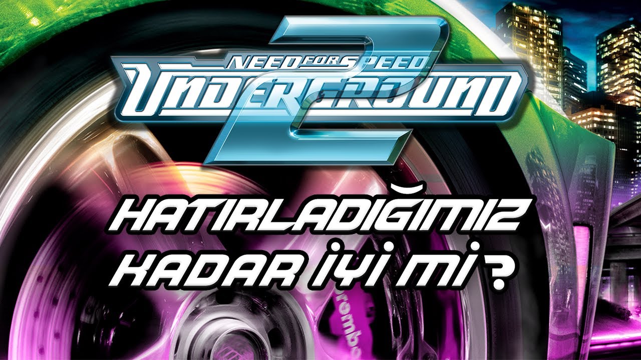 Need for Speed Underground 2 - Hatırladığımız Kadar İyi Mi?