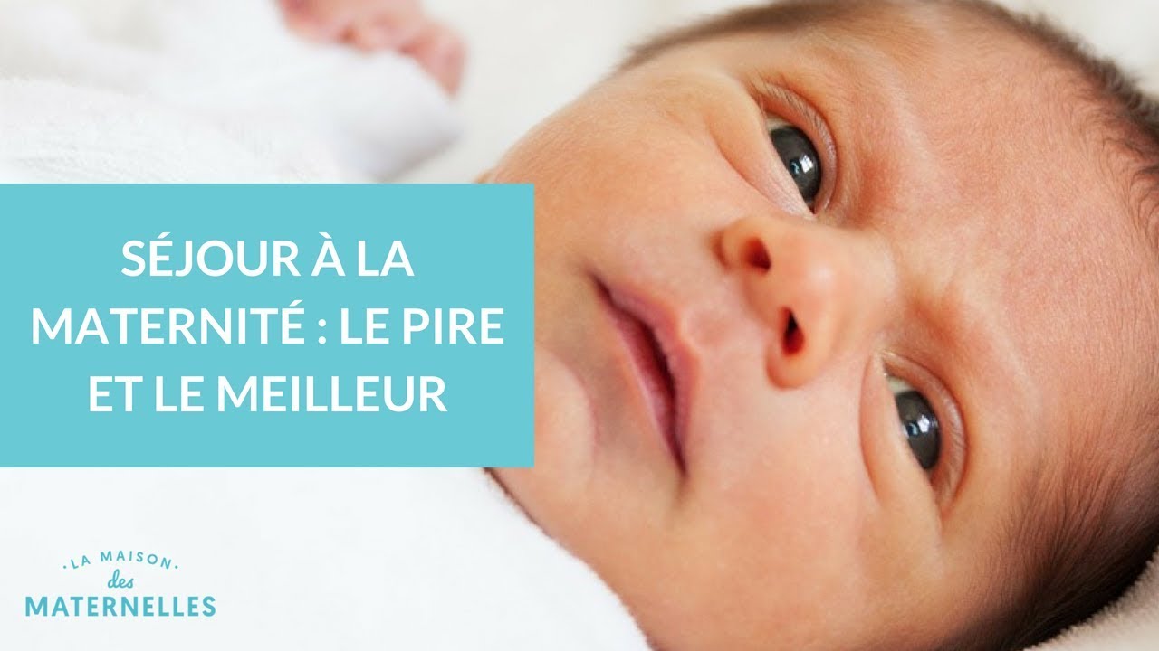 Séjour à la maternité : le pire et le meilleur - La Maison des maternelles 