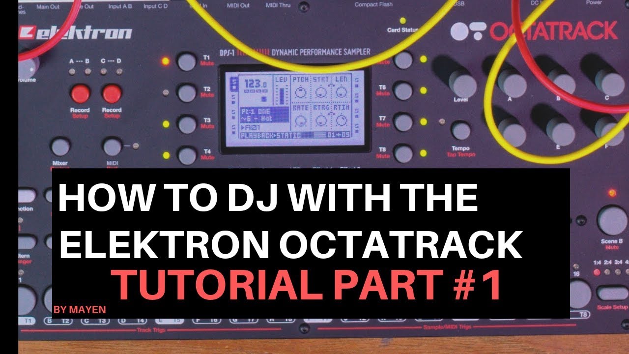 How to DJ with the Elektron Octatrack Tutorial- Part #1