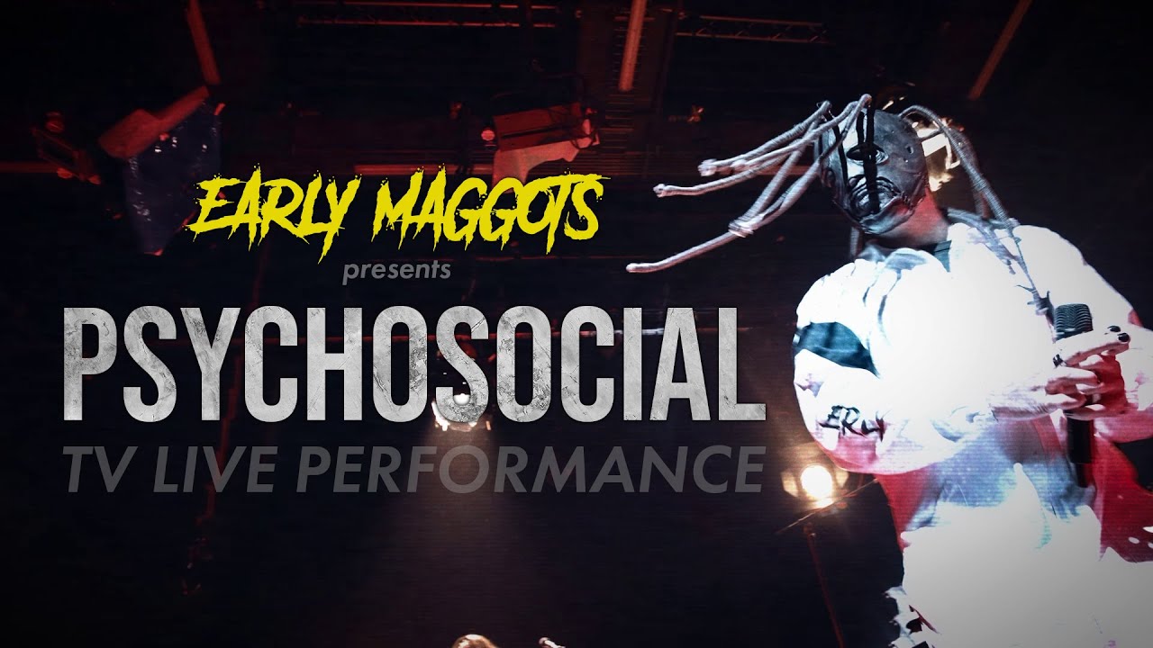 PSYCHOSOCIAL - EARLY MAGGOTS / TV live performance
