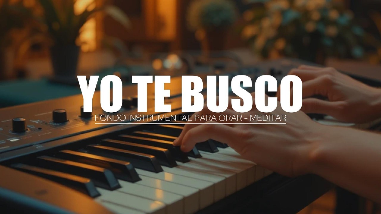 1 HORA DE MUSICA INSTRUMENTAL PARA ORAR - YO TE BUSCO - FONDO MUSICAL