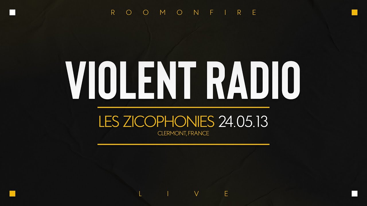 ROOMONFIRE - VIOLENT RADIO (LIVE @ LES ZICOPHONIES 2013)