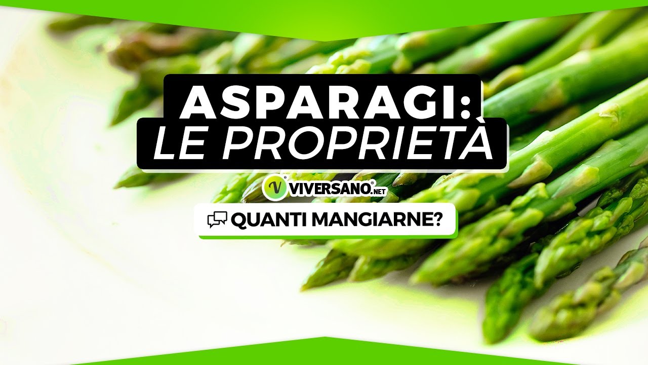 Benefici degli ASPARAGI, quanti mangiarne e come cucinarli || ViverSano.net