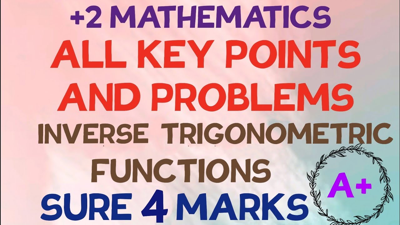 +2 MATHS//INVERSE TRIGONOMETRIC FUNCTIONS//KEY POINTS AND PROBLEMS//SURE 4 MARKS//A + SERIES