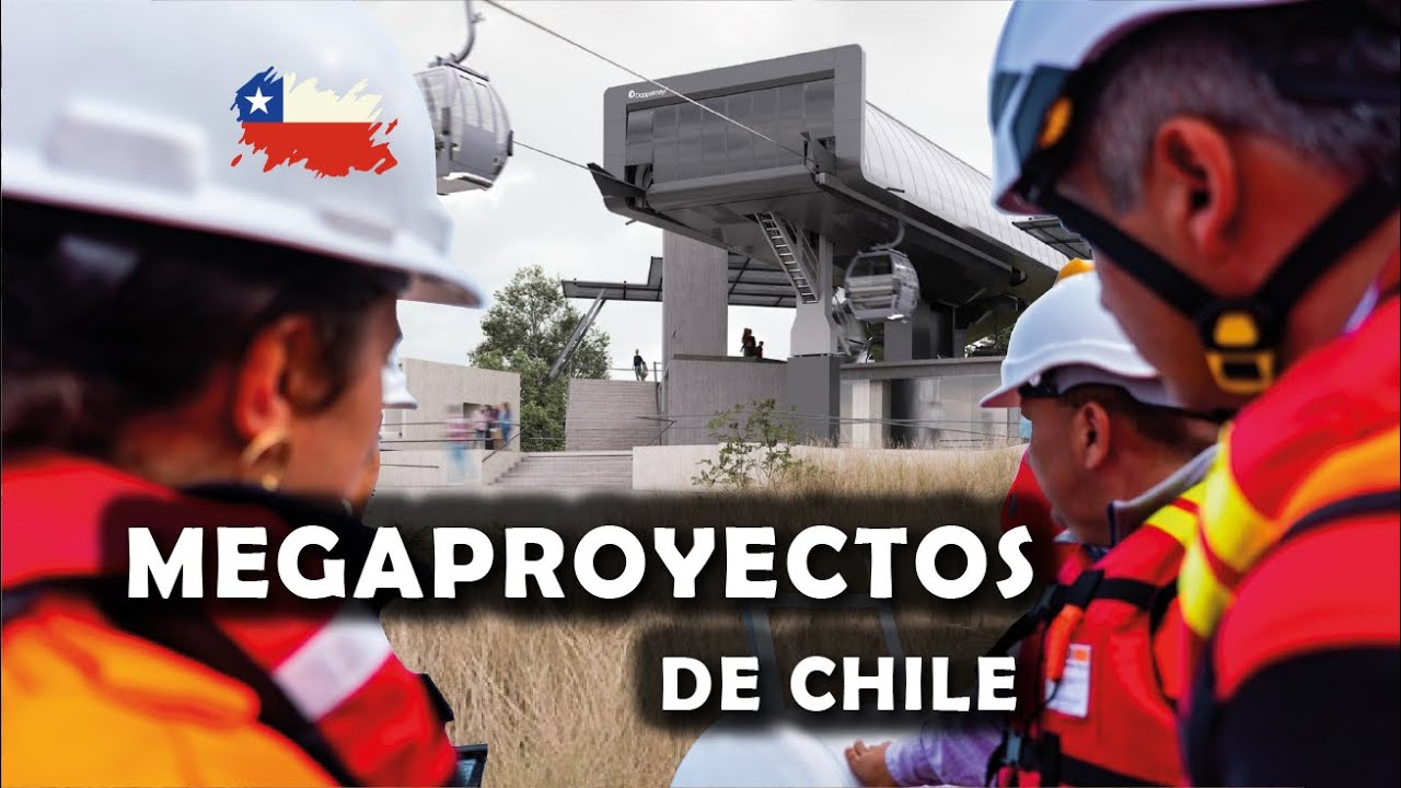 Megaproyectos que cambiara CHILE