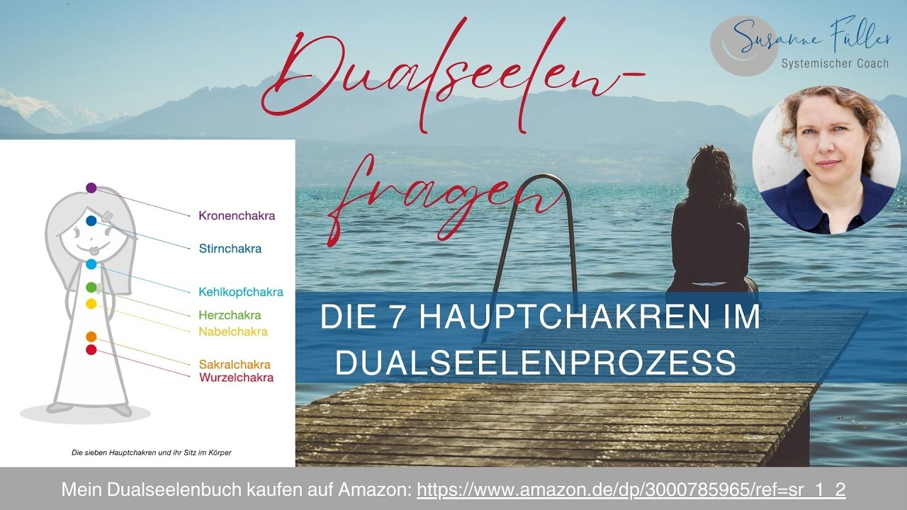 Die Bedeutung der 7 Hauptchakren im Dualseelenprozess