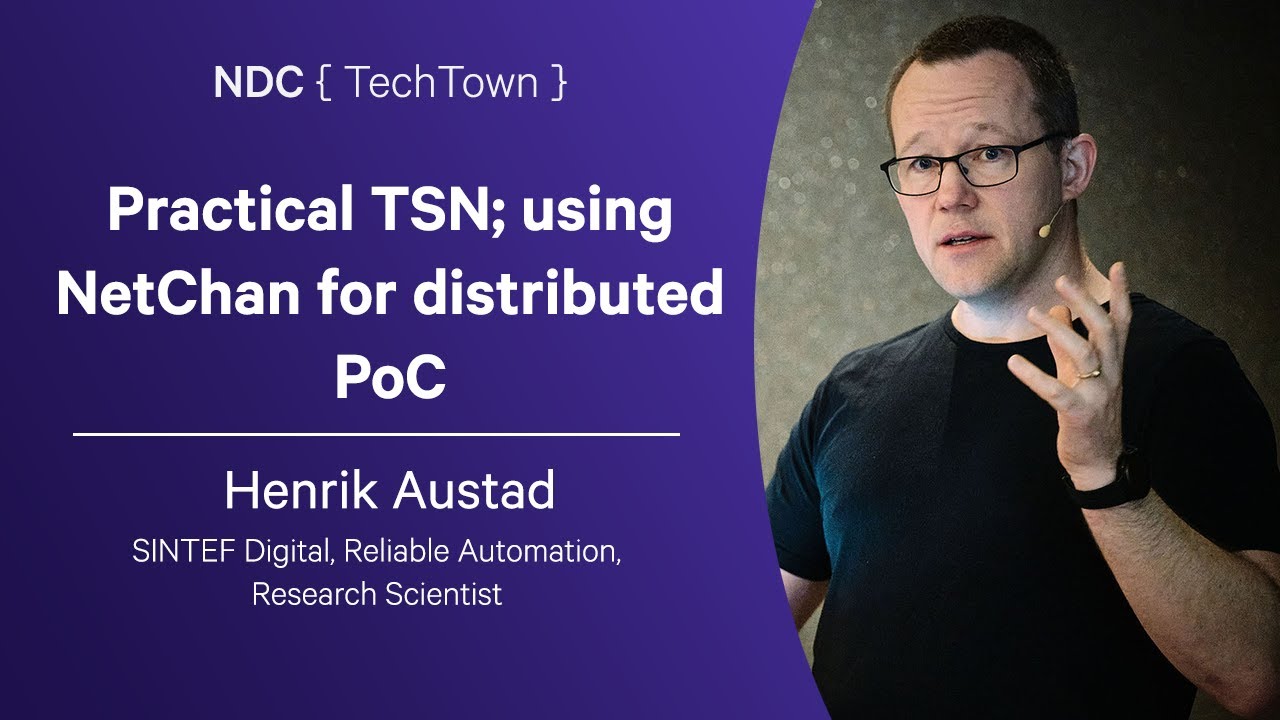 Practical TSN; using NetChan for distributed PoC - Henrik Austad - NDC TechTown 2025