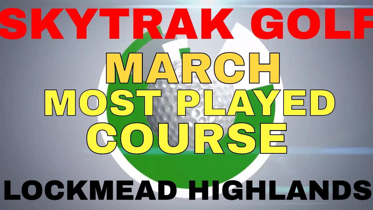 Most Played Golf Course on TGC and Skytrak Golf Simulator in March
