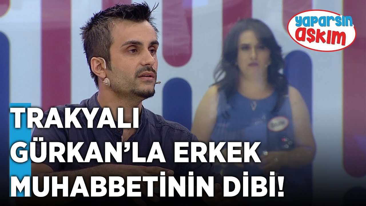 Trakyalı Gürkan'la Erkek Muhabbetinin Dibi | Yaparsın Aşkım