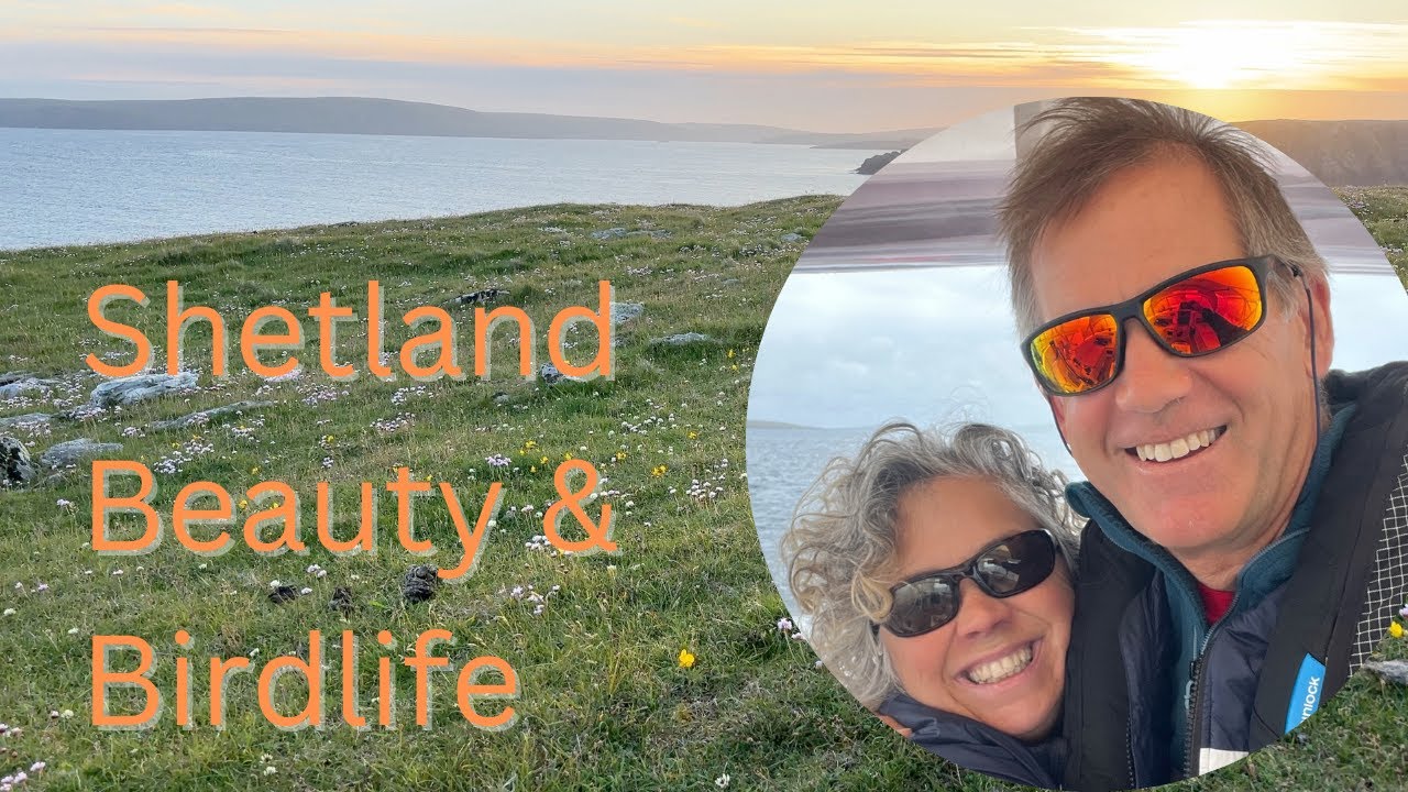 Shetland Beauty and Birdlife | Ep. 182