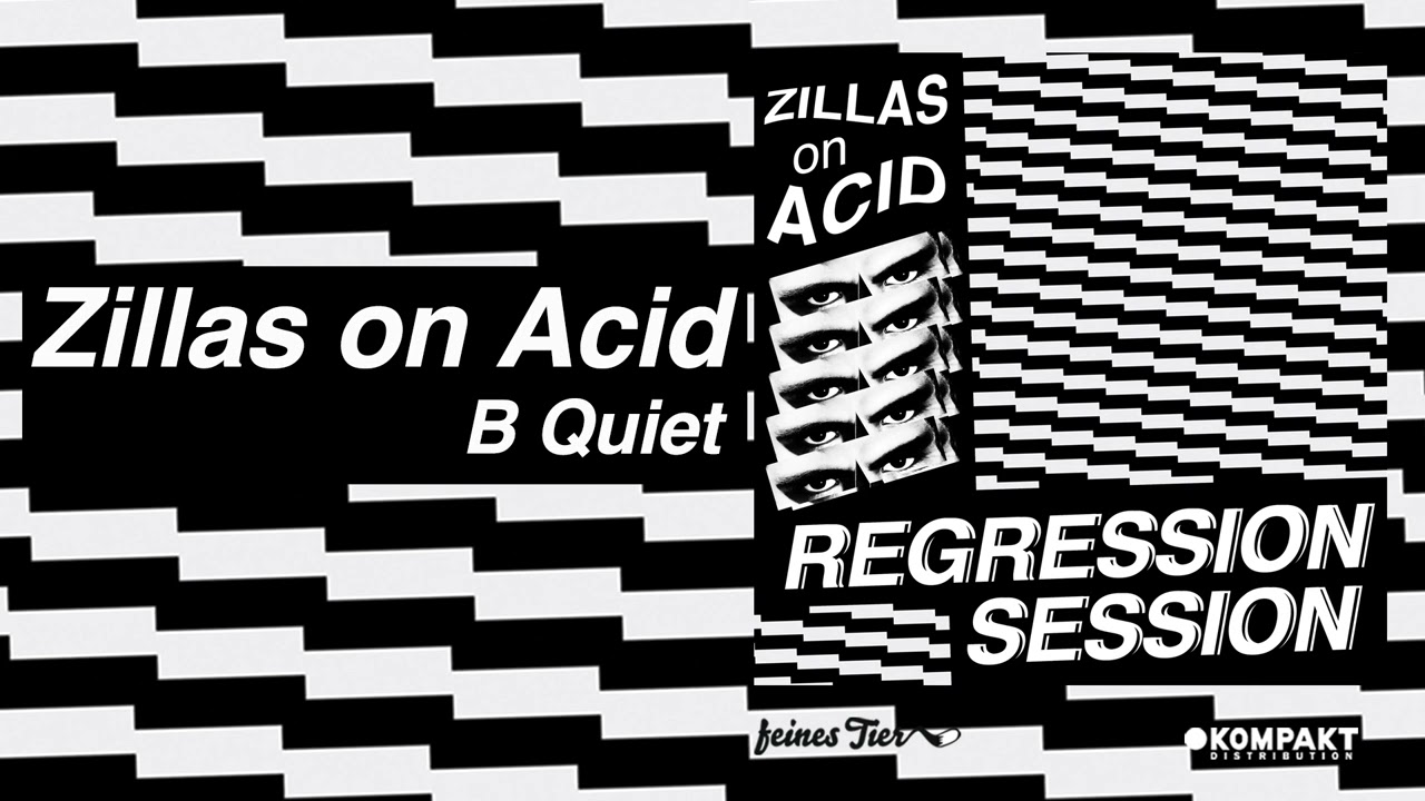 Zillas on Acid - B Quiet [Feines Tier]