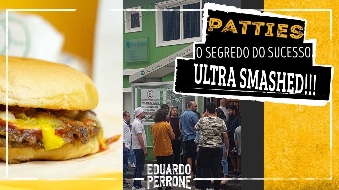 Patties Burger - O SEGREDO DO SUCESSO! (ULTRA SMASHED)