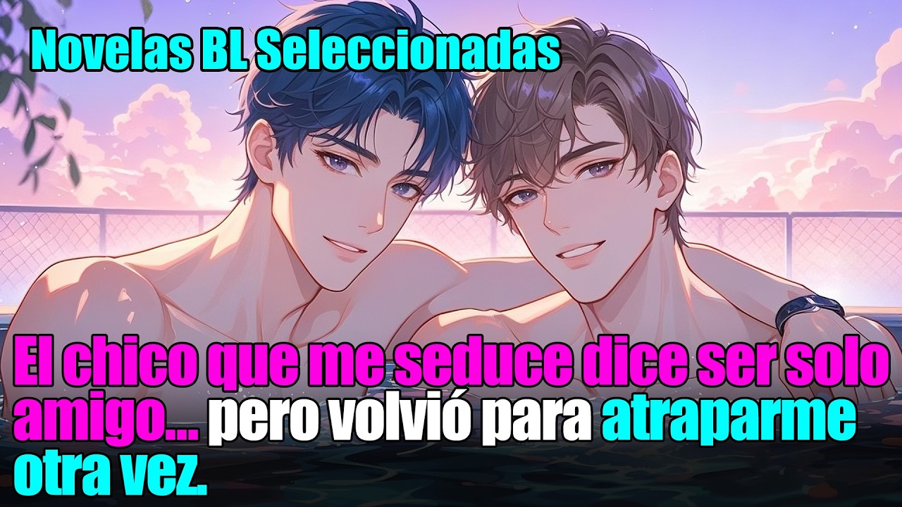 BL completo 📚El chico que me coquetea resulta ser mi antiguo alumno vengativo