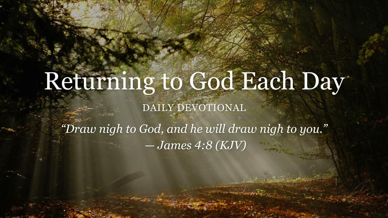 Daily Devotional | Returning to God Each Day  