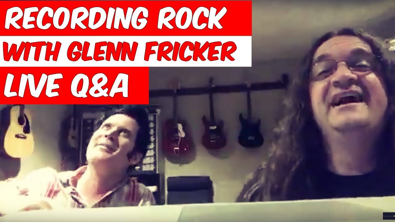 LIVE Q&A: Recording Rock with Glenn Fricker