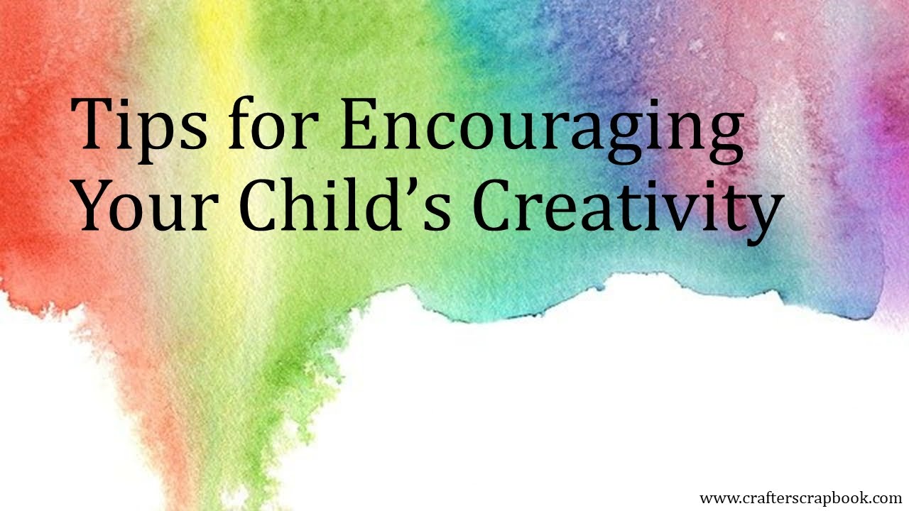 How to Encourage Your Child's Creativity