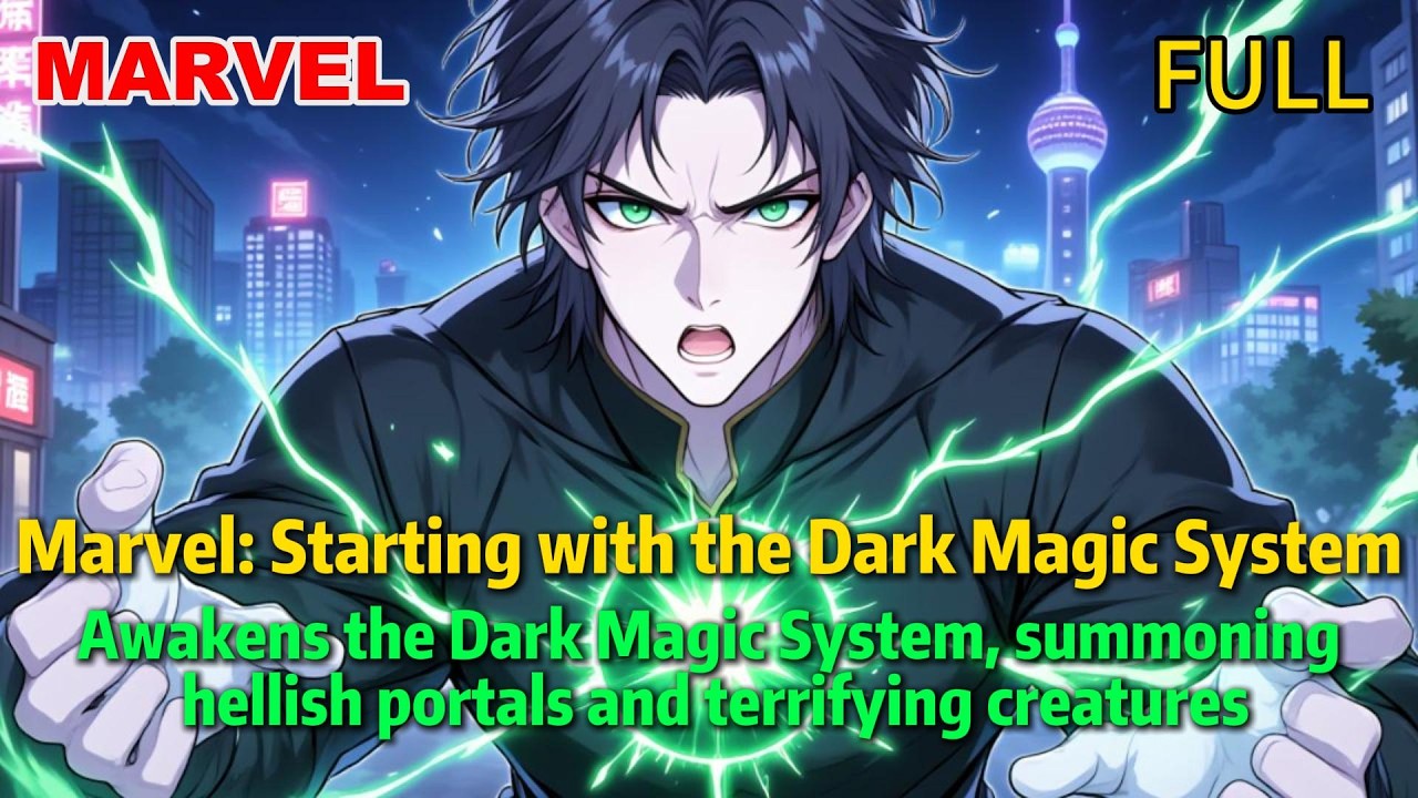 【FULL】Marvel: Starting with the Dark Magic System, Master of Hellish Powers#marvel #avengers