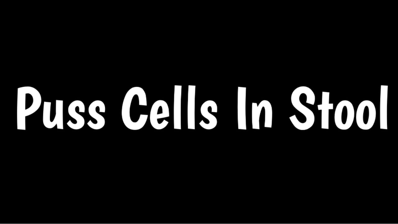 Puss Cells In Stool | WBCs In Stool Test |
