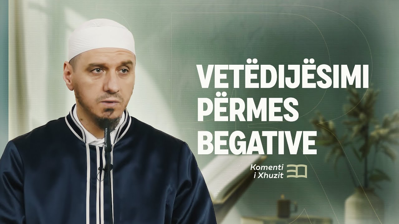 Komenti i Xhuzit 30 | 03. Komenti i sures En-Nebe'e - Vetëdijësimi përmes begative - Enis Rama