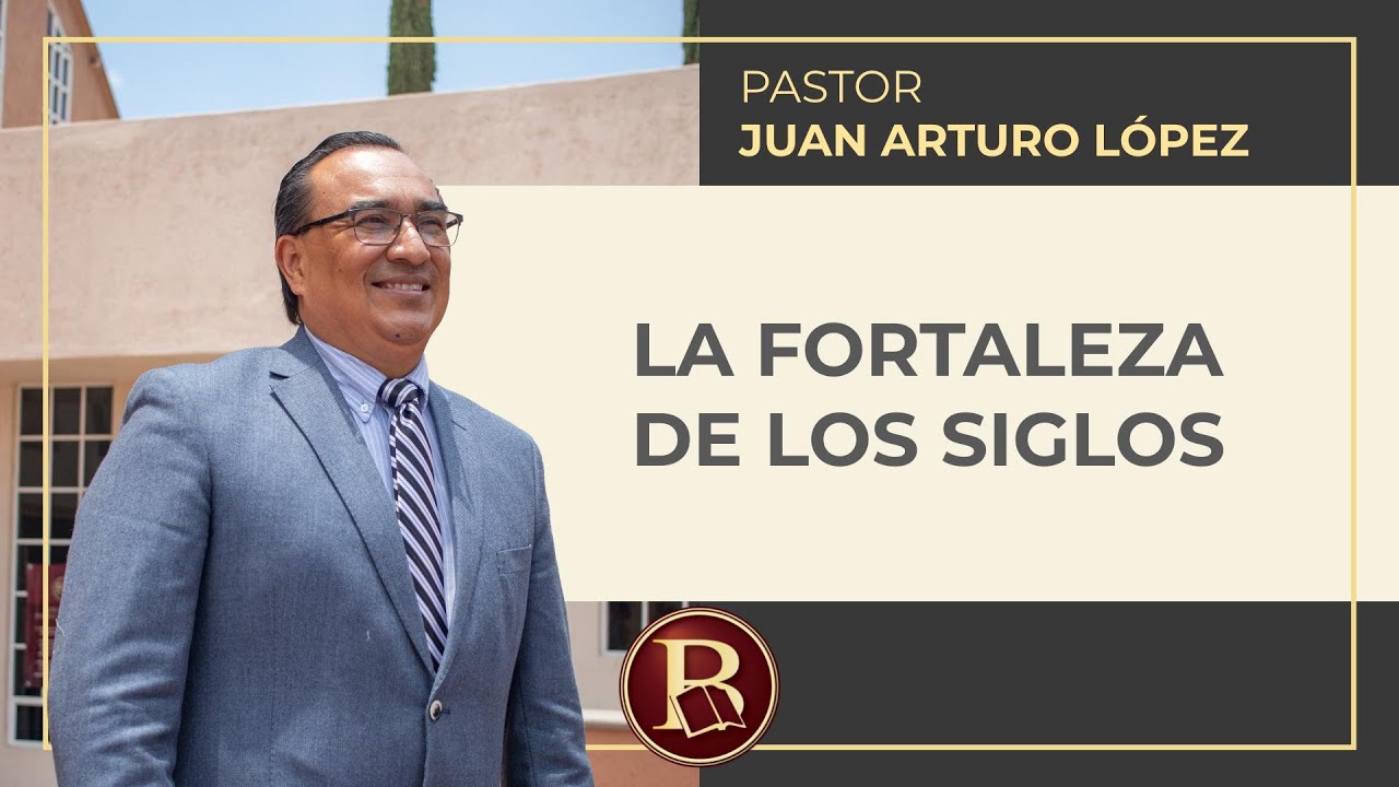 La fortaleza de los siglos - P: Juan Arturo López.