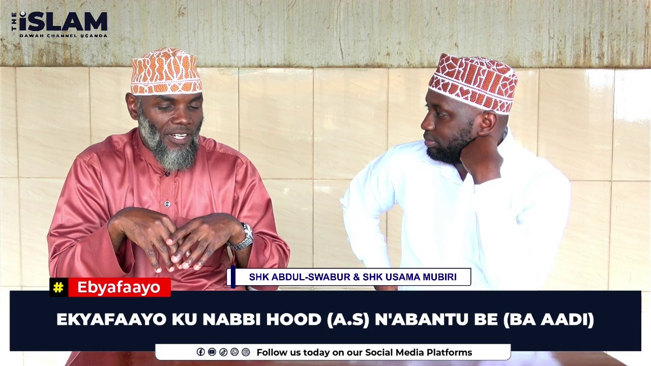 EKYAFAAYO KU NABBI HOOD A S N'ABANTU BE BA AADI - SHEIKH ABDUL-SWABUR NSUBUGA & SHEIKH USAMA MUBIRU