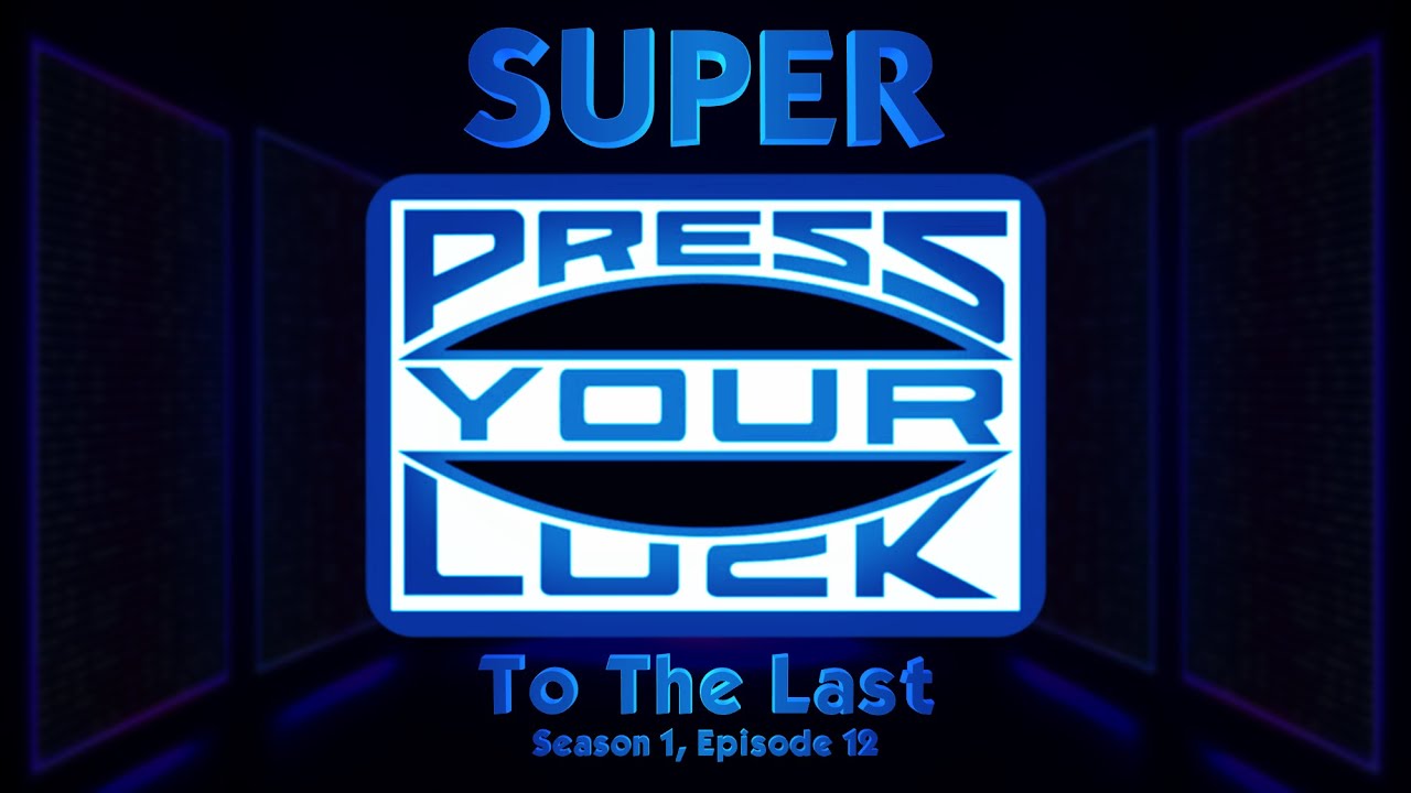 SUPER Press Your Luck S1E12: To The Last [Calem's Corner]