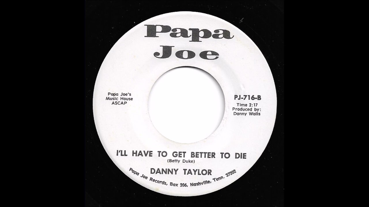 Danny Taylor - I'll Have To Get Better To Die