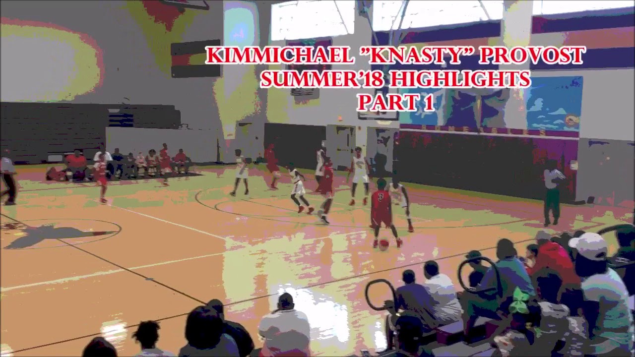 KimMichael &ldquo;KNasty&rdquo; Provost Summer&rsquo;18 Highlights pt.1