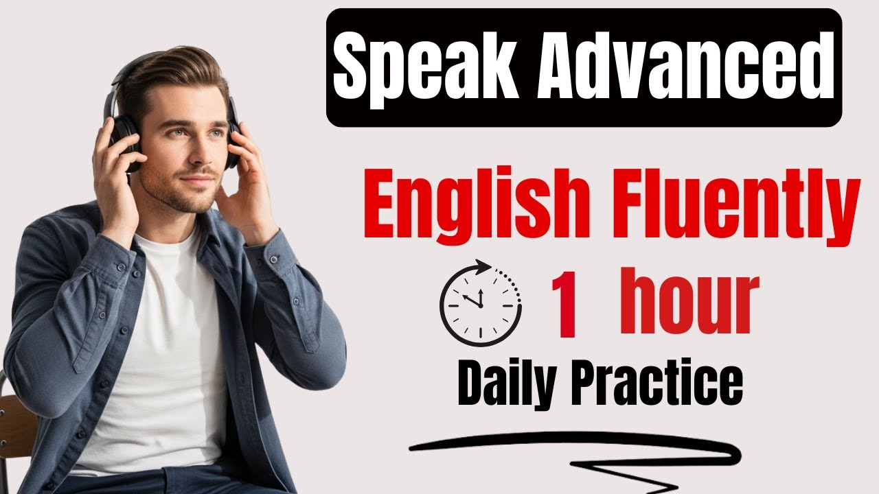 Speak Advanced English Fluently | Daily Listening & Speaking Practice for Real-Life Conversations