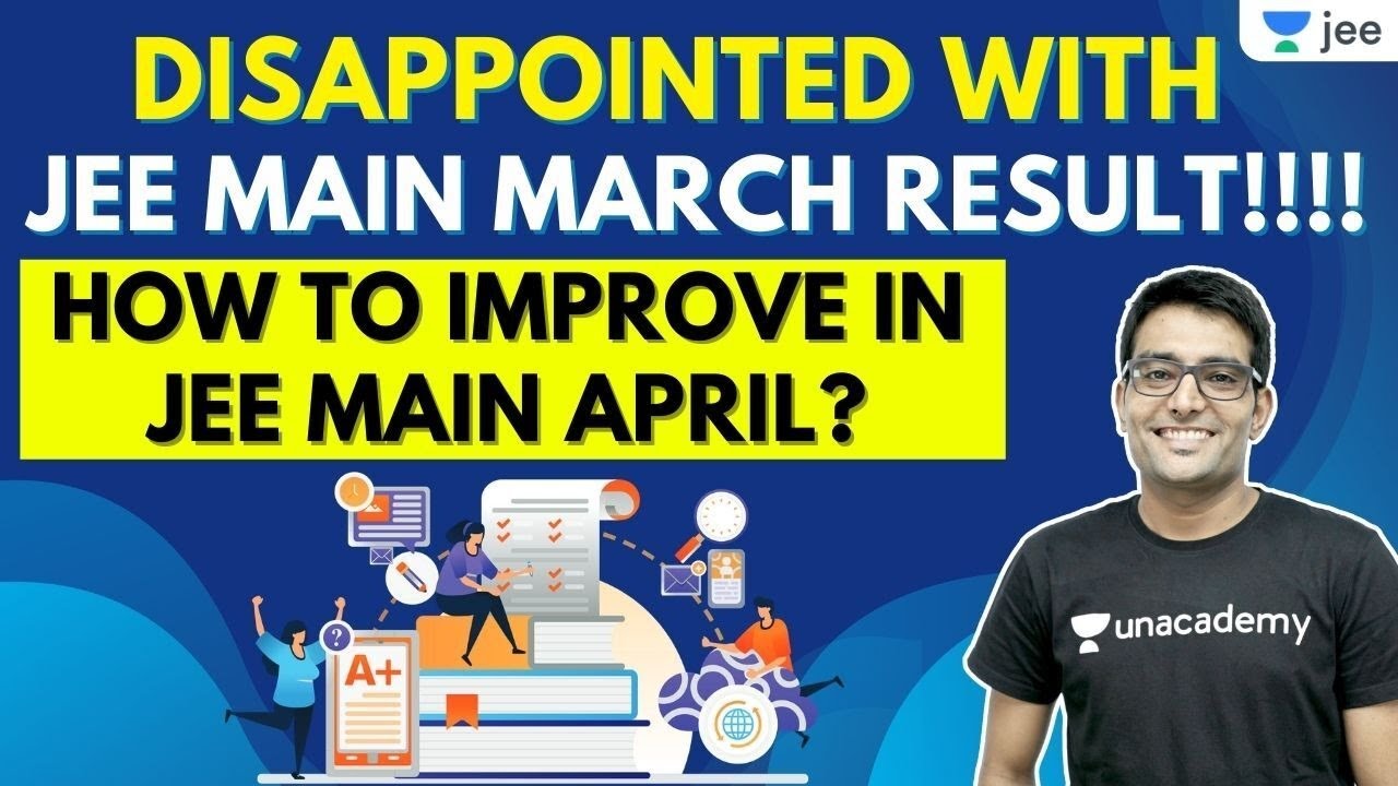 Disappointed with March Results? Improve your score in April Attempt | Unacademy JEE | Ashwani Tyagi