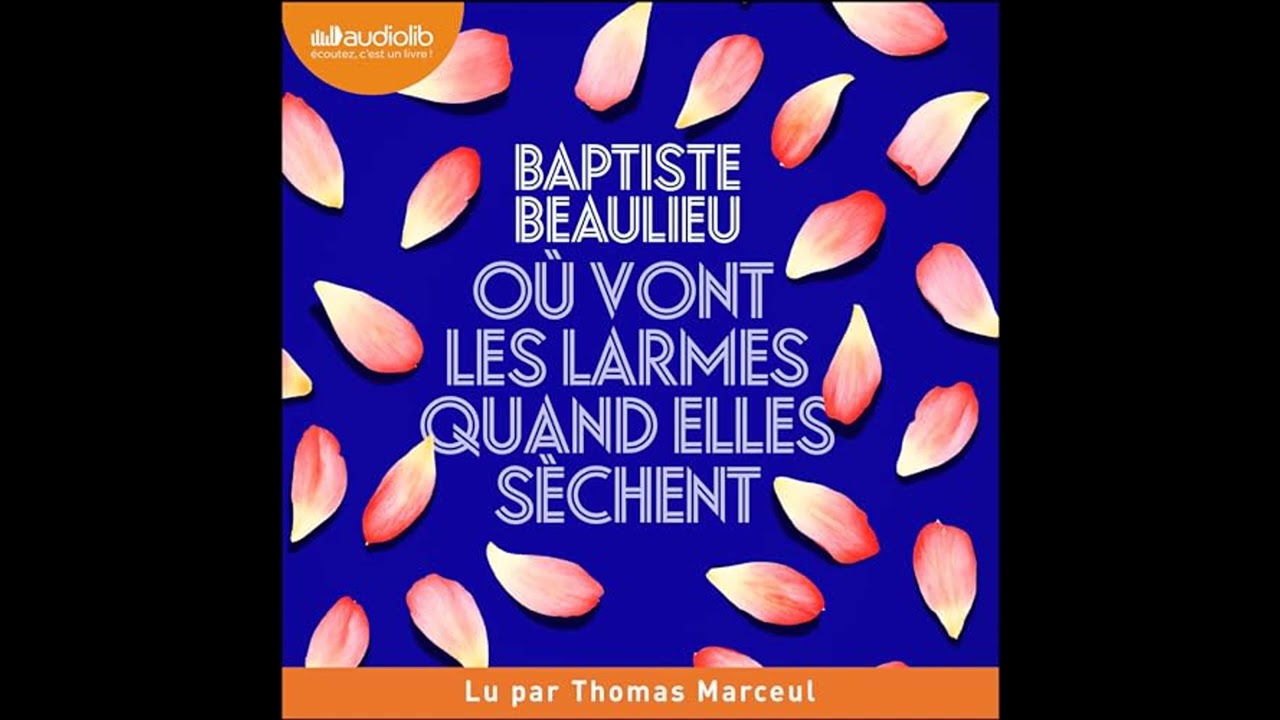 Livre audio: Où vont les larmes quand elles sèchent - Baptiste Beaulieu Livre audio