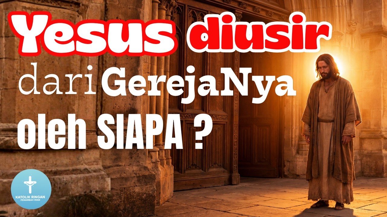 Yesus Diusir dari Gereja-Nya Sendiri? Siapa yang Berani? | Refleksi Iman Katolik