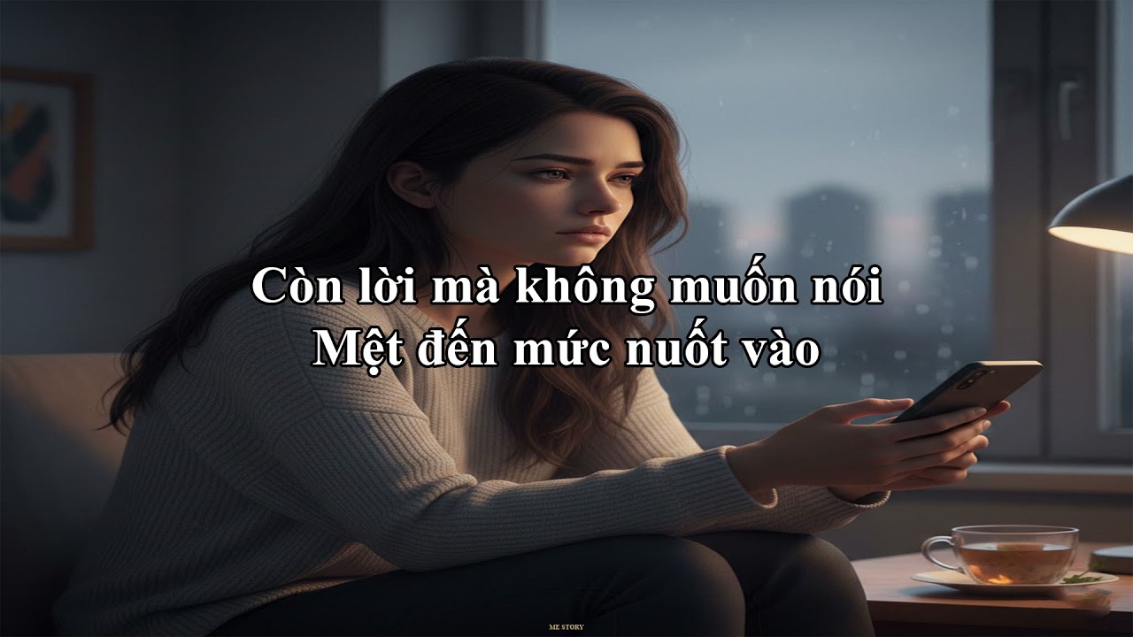 Còn lời mà không muốn nói, Mệt đến mức nuốt vào | Me Story 63