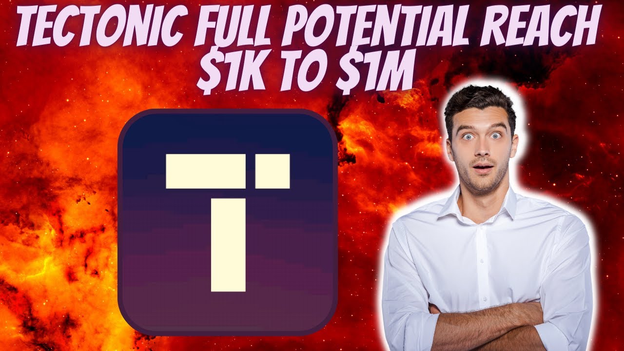 TECTONIC FULL POTENTIAL REACH | $1,000 PRICE PREDICTION