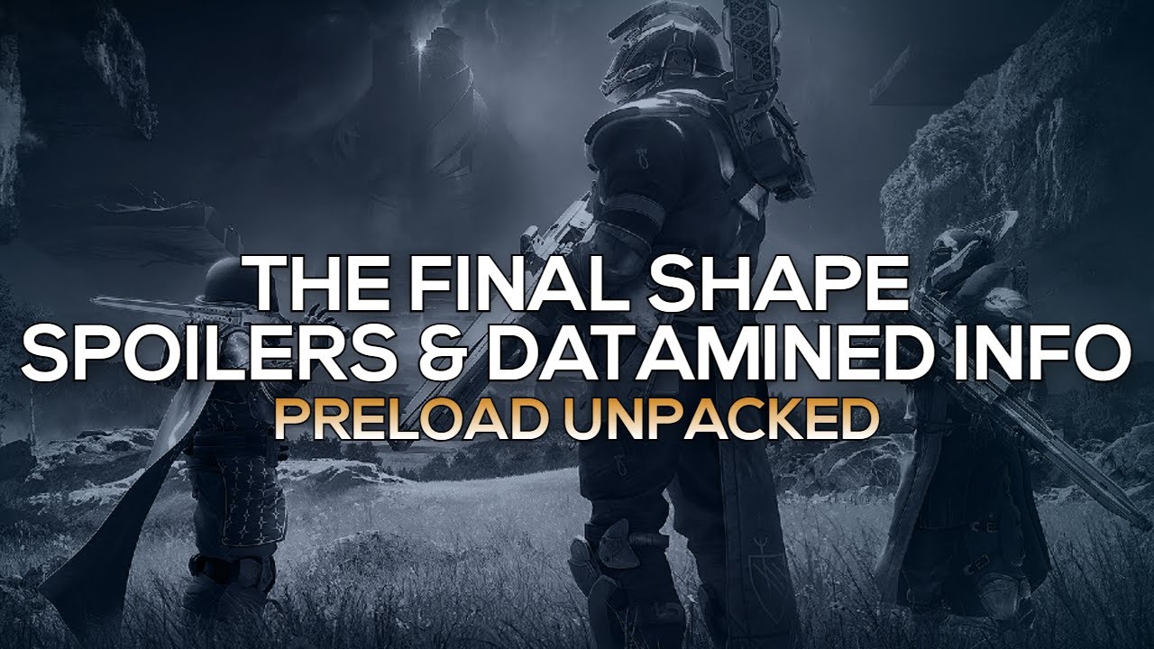 The Final Shape - Preload Unpacked (Spoilers & Datamined Info) [Destiny 2]