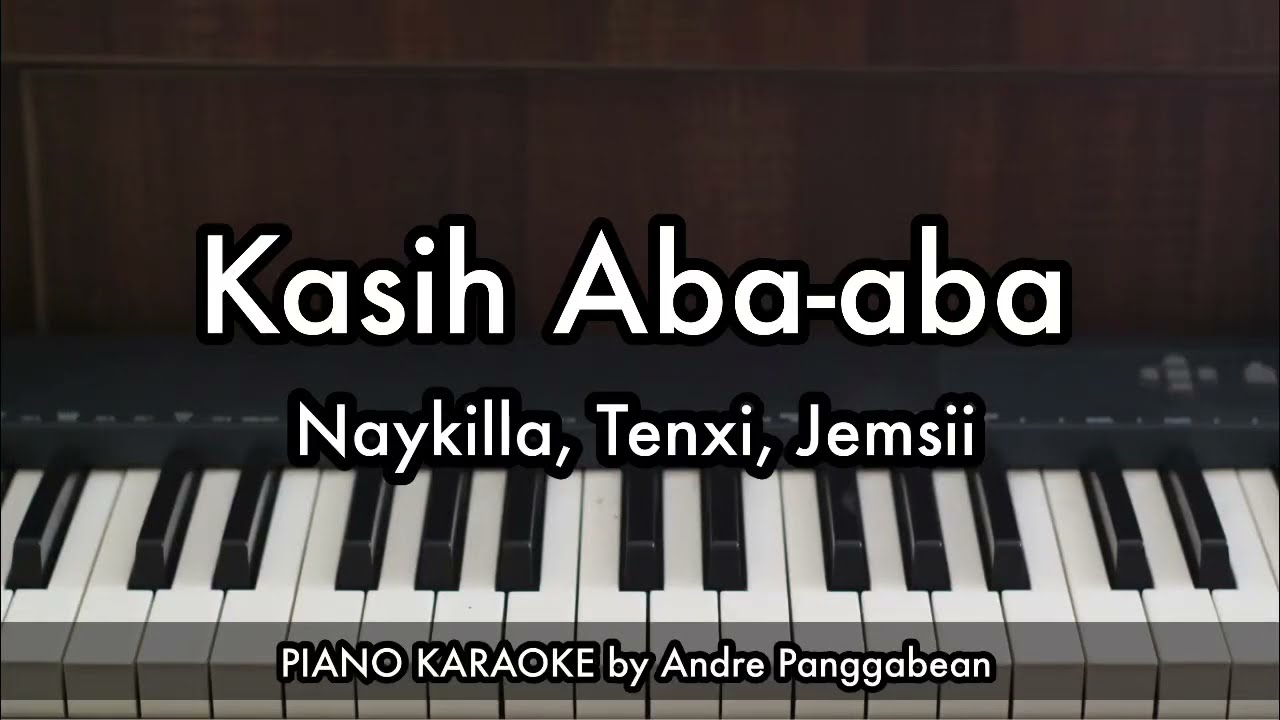 Kasih Aba-aba - Naykilla, Tenxi, Jemsii | Piano Karaoke by Andre Panggabean