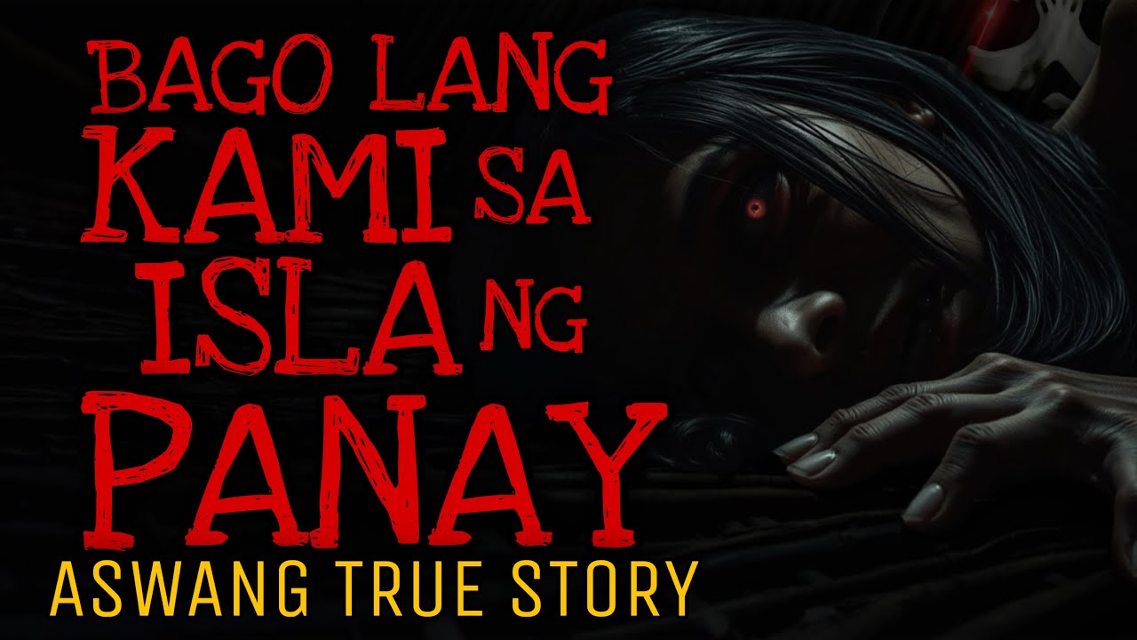 BAGO LANG KAMI SA ISLA NG PANAY | Aswang True Story