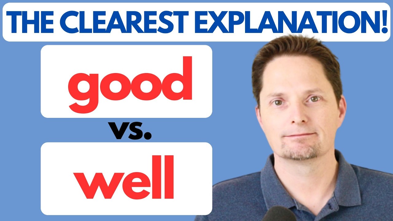 GOOD VS. WELL, LOVELY/LOVABLE/ADORABLE/ ENGLISH NATURALLY/COMPREHENSIBLE INPUT/AVOID COMMON MISTAKES