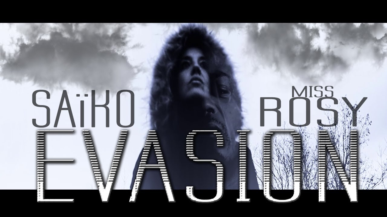 Evasion Clip Saïko et Miss Rosy Réalisé par Vincent Fernandez