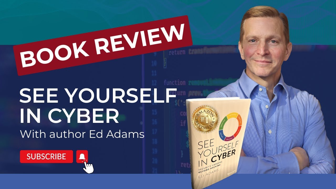 Must Read &ldquo;See Yourself in Cyber&rdquo; | Book Review with Author Ed Adams